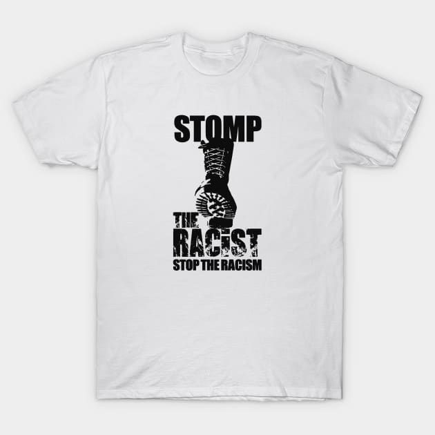 Stomp The Racist Stop The Racism T-Shirt by flouhut